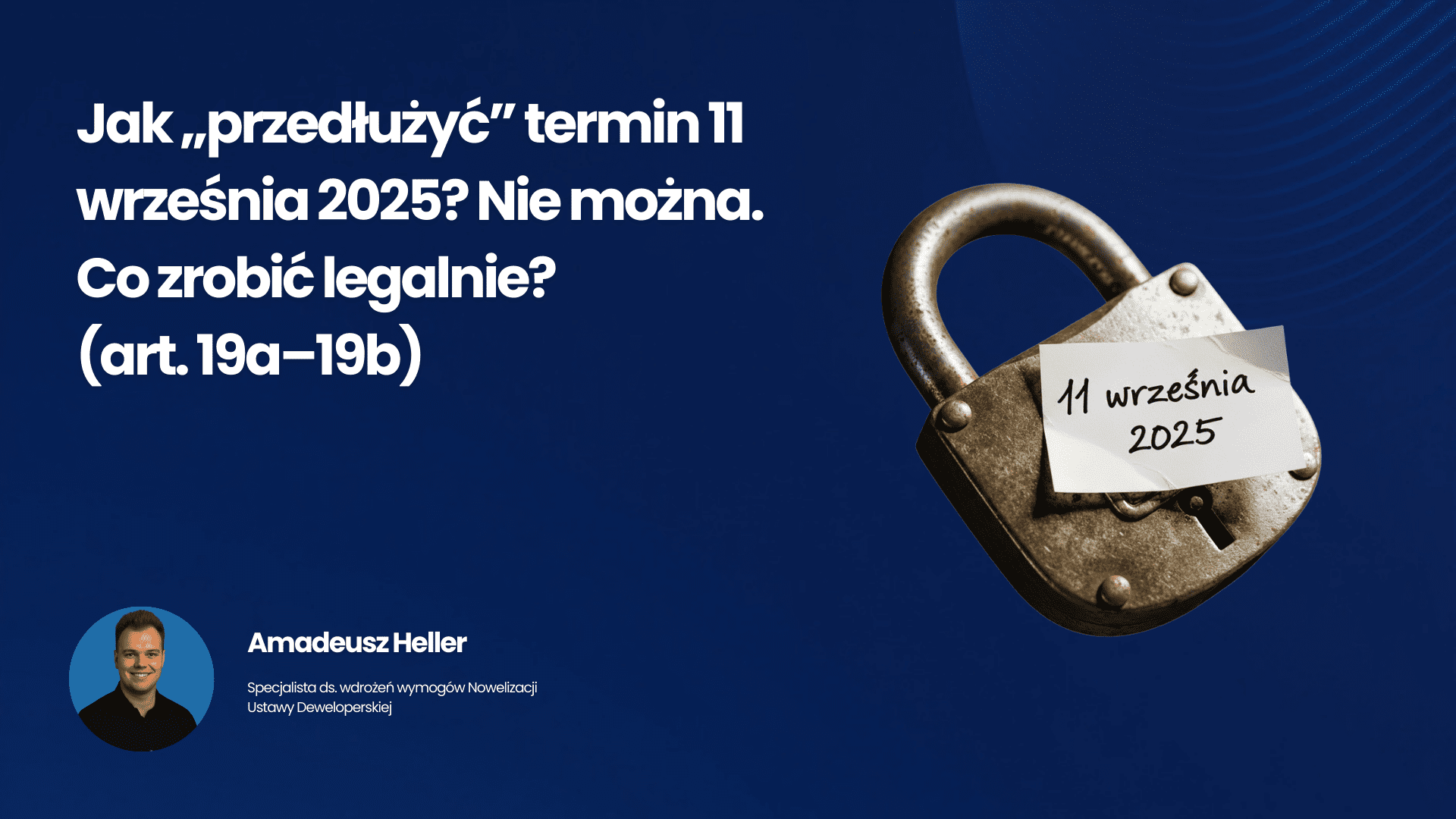 Jak „przedłużyć” termin 11 września 2025? Nie&nbsp;można. Co&nbsp;zrobić legalnie (art. 19a–19b)